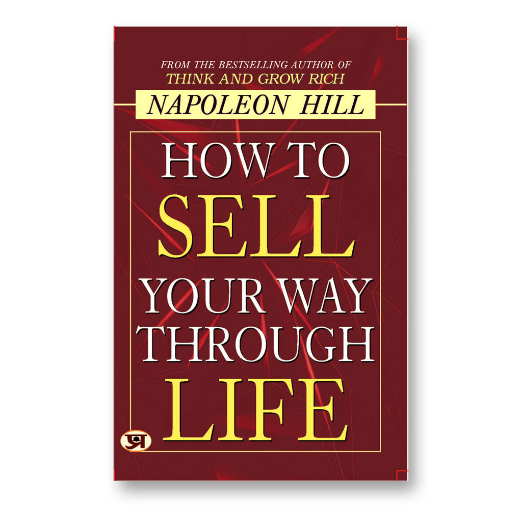 How to Sell Your Way Through Life : by Napoleon Hill - (English - Paperback)