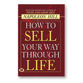 How to Sell Your Way Through Life : by Napoleon Hill - (English - Paperback)
