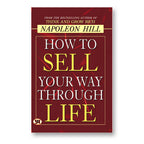How to Sell Your Way Through Life : by Napoleon Hill - (English - Paperback)