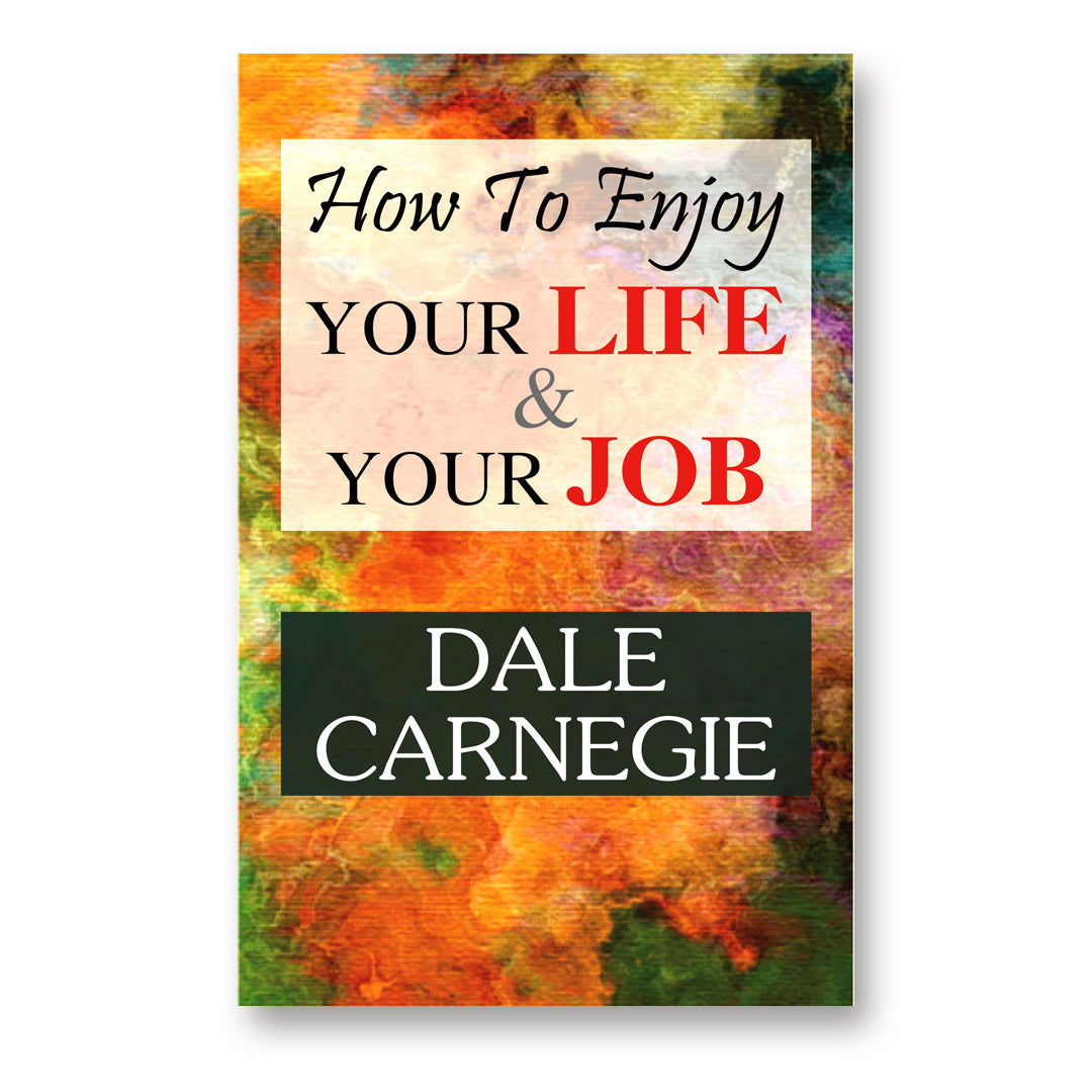 How to Enjoy Your Life and Your Job : Dale Carnegie - (English - hardback)