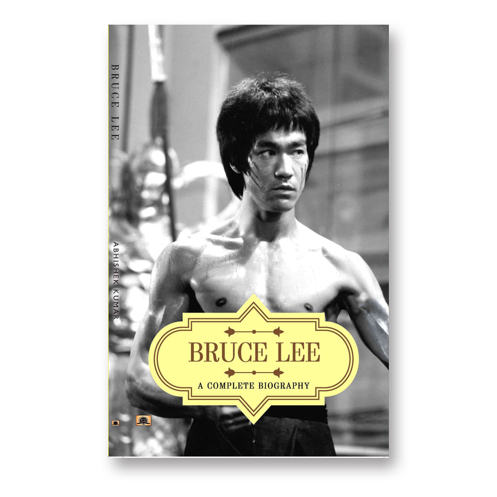 Bruce Lee: A Complete Biography - by Abhishek Kumar (English - Paperback)