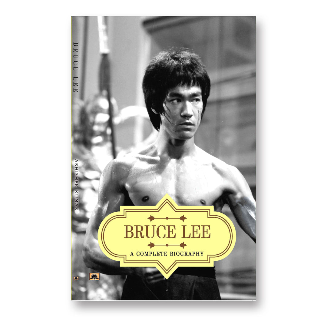 Bruce Lee: A Complete Biography - by Abhishek Kumar (English - Paperback)