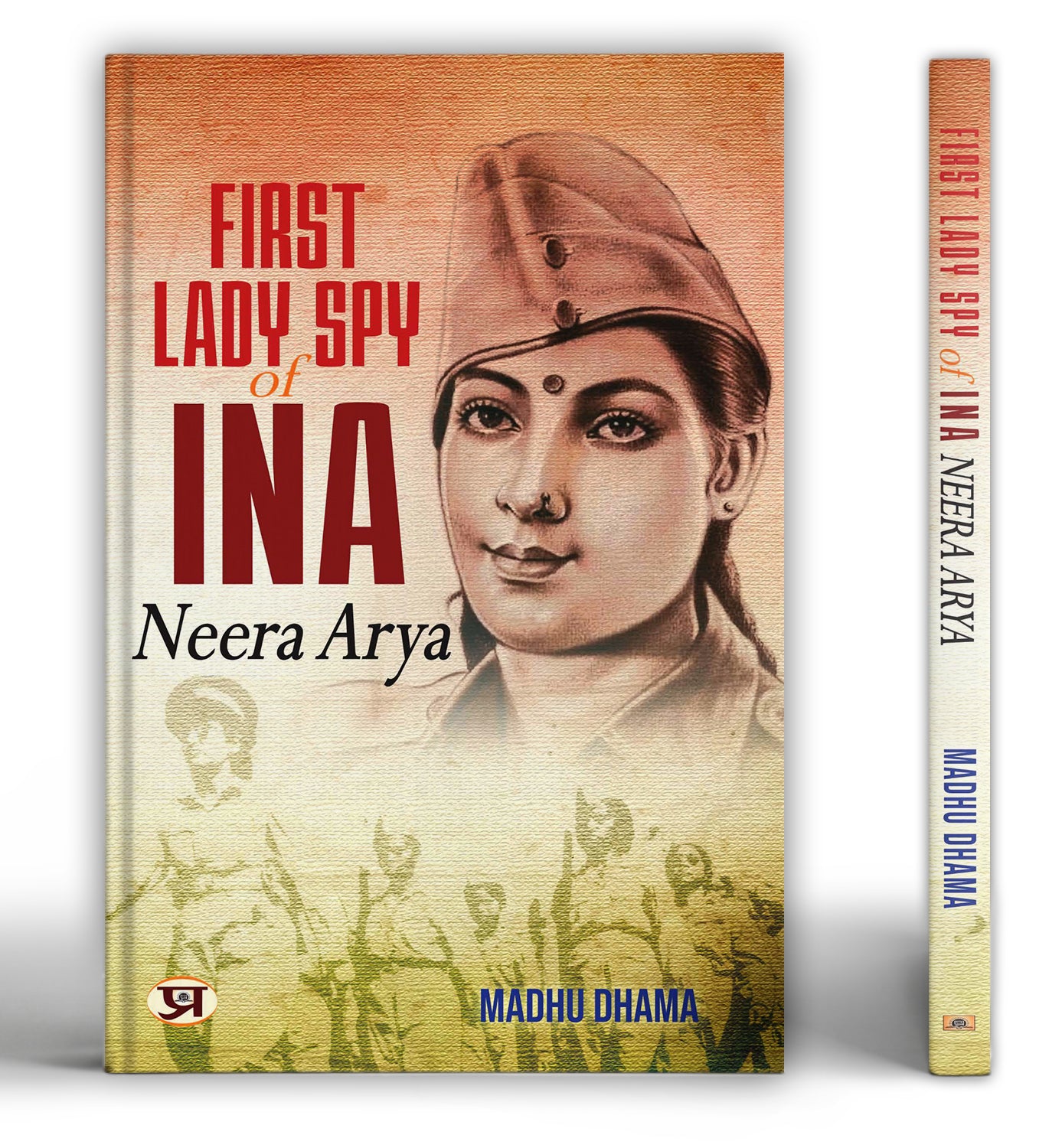 First Lady Spy Of INA : Neera Arya - by Madhu Dhama (English - Paperback)