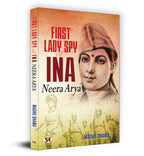 First Lady Spy Of INA : Neera Arya - by Madhu Dhama (English - Paperback)