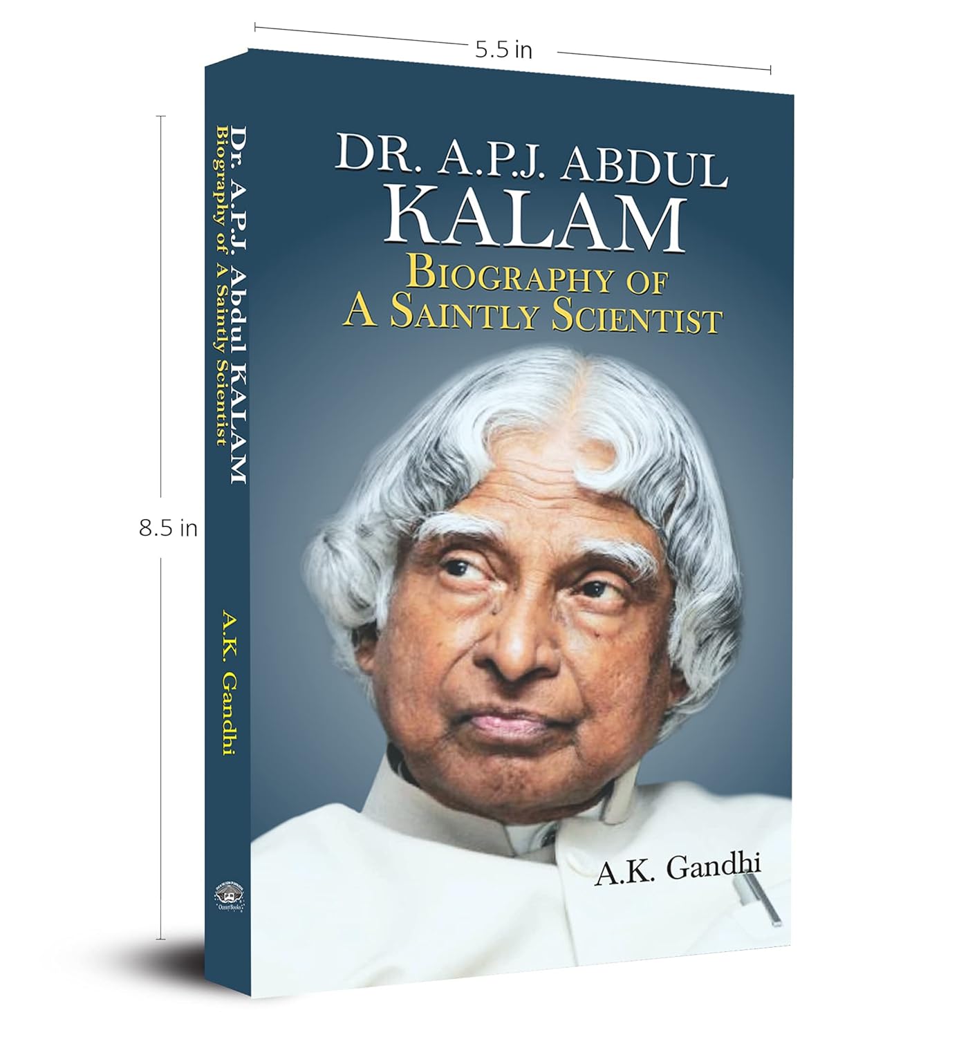 Dr. A.P.J. Abdul Kalam: Biography Of A Saintly Scientist - by A. K. Gandhi (English - Paperback)