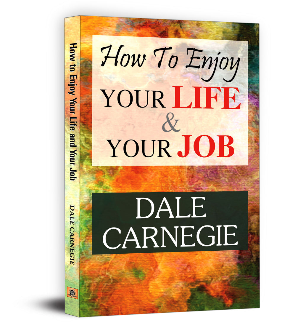 How to Enjoy Your Life and Your Job : Dale Carnegie - (English - hardback)