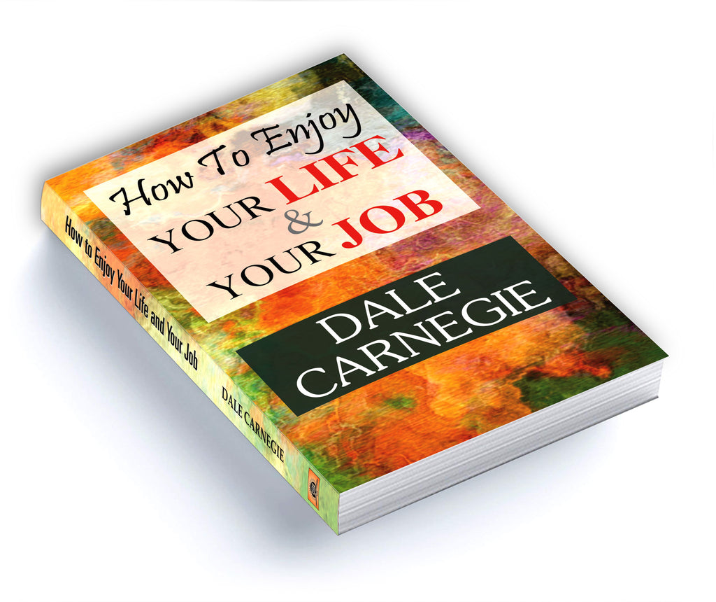 How to Enjoy Your Life and Your Job : Dale Carnegie - (English - hardback)