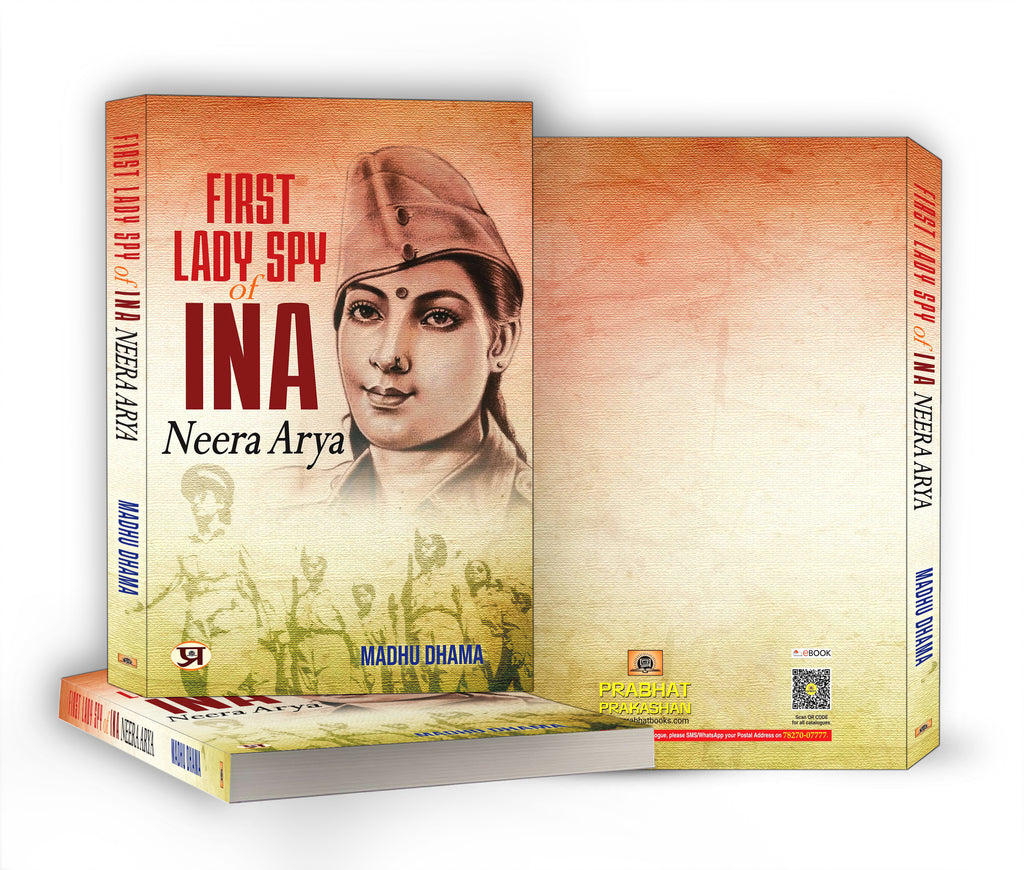 First Lady Spy Of INA : Neera Arya - by Madhu Dhama (English - Paperback)