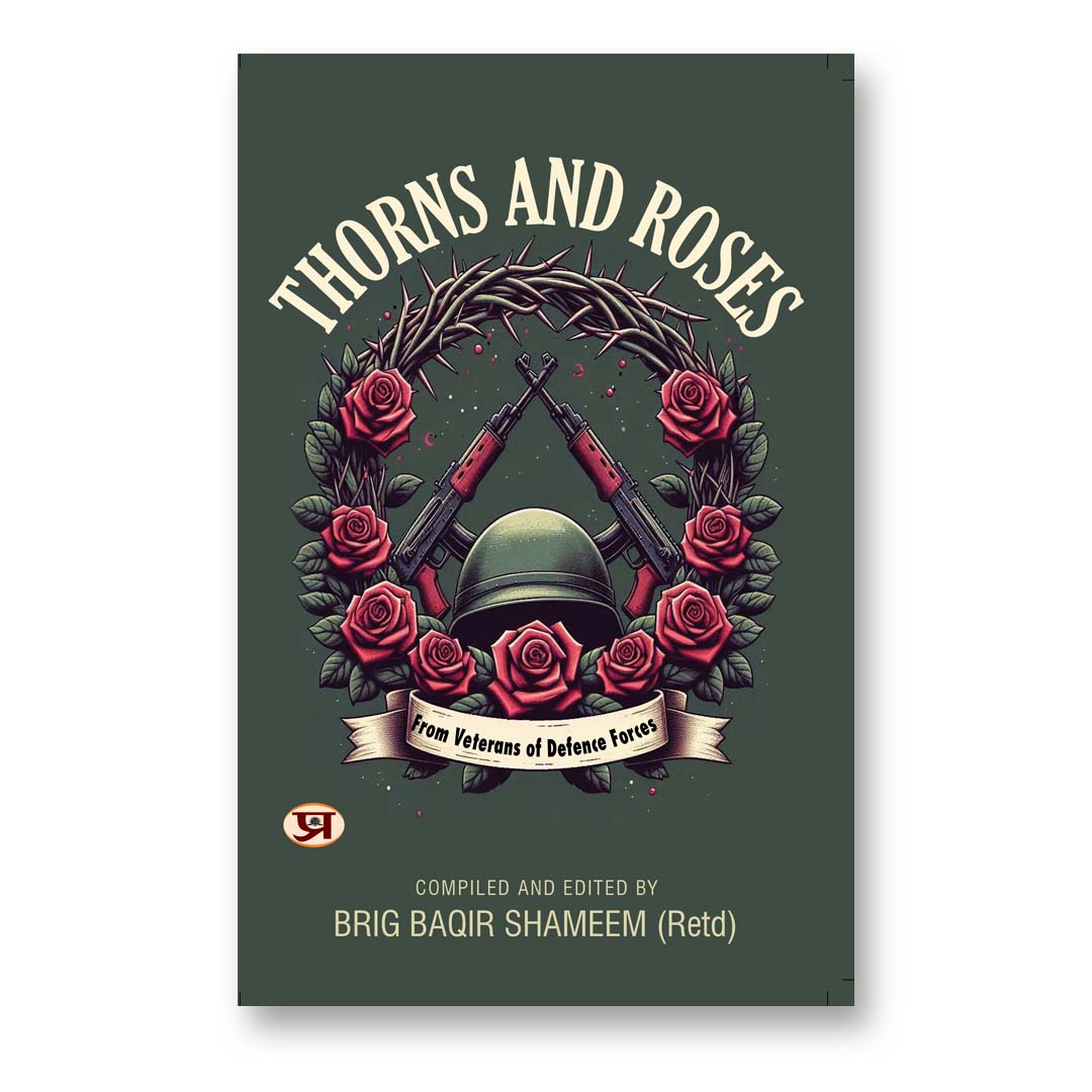 Thorns And Roses By Ed. Brig Baqir Shameem (Retd) :  (Book In English)-Paperback