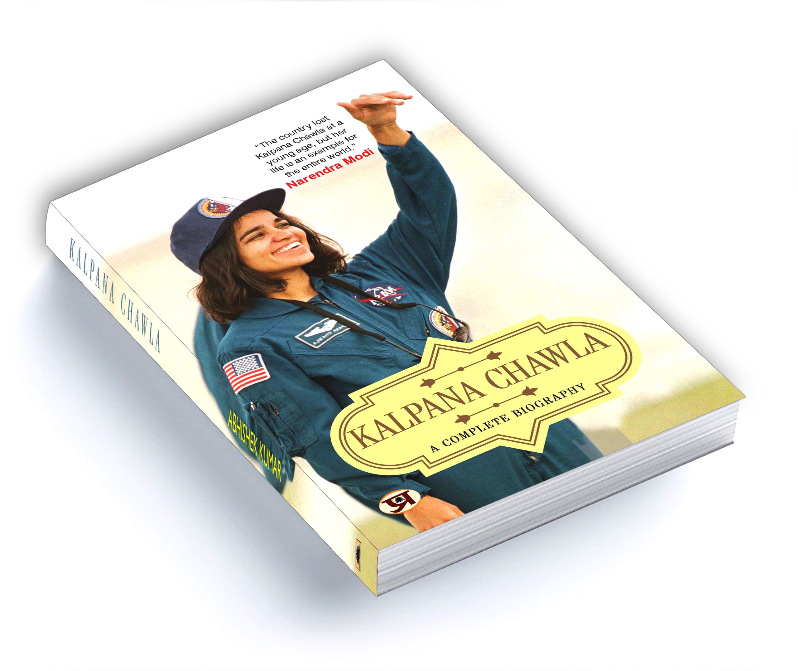 Kalpana Chawla: A Complete Biography - by Abhishek Kumar (English - Paperback)
