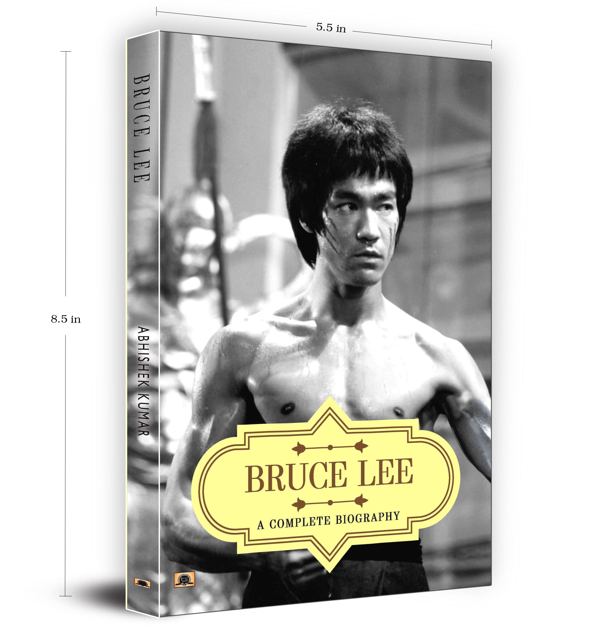 Bruce Lee: A Complete Biography - by Abhishek Kumar (English - Paperback)