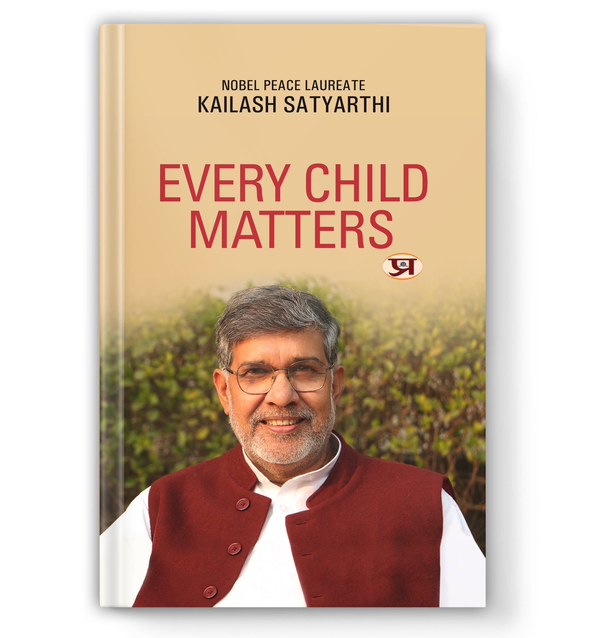 Every Child Matters : by Kailash Satyarthi (Biin In English) - Hardback
