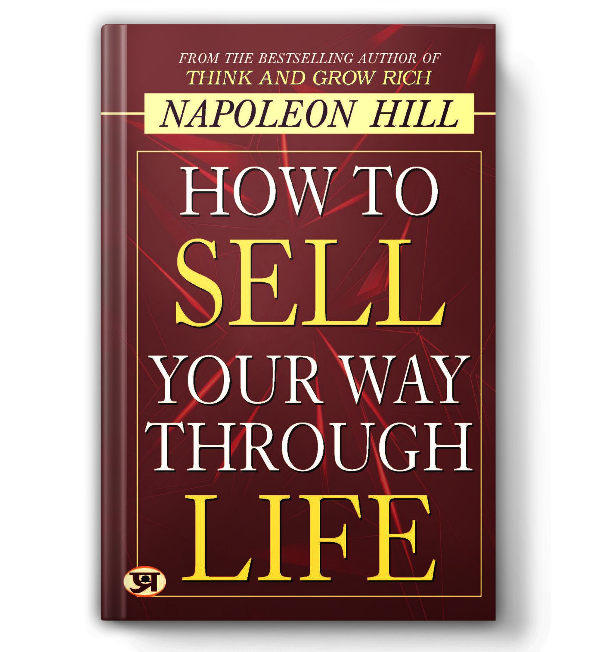 How to Sell Your Way Through Life : by Napoleon Hill - (English - Paperback)